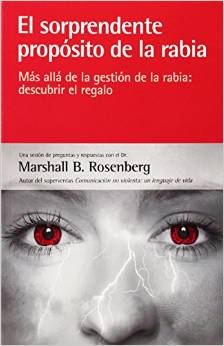 El sorprendete propósito de la rabia. Más allá de la gestión de la rabia: descubrir un regalo